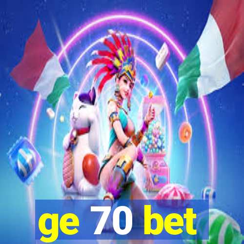 ge 70 bet